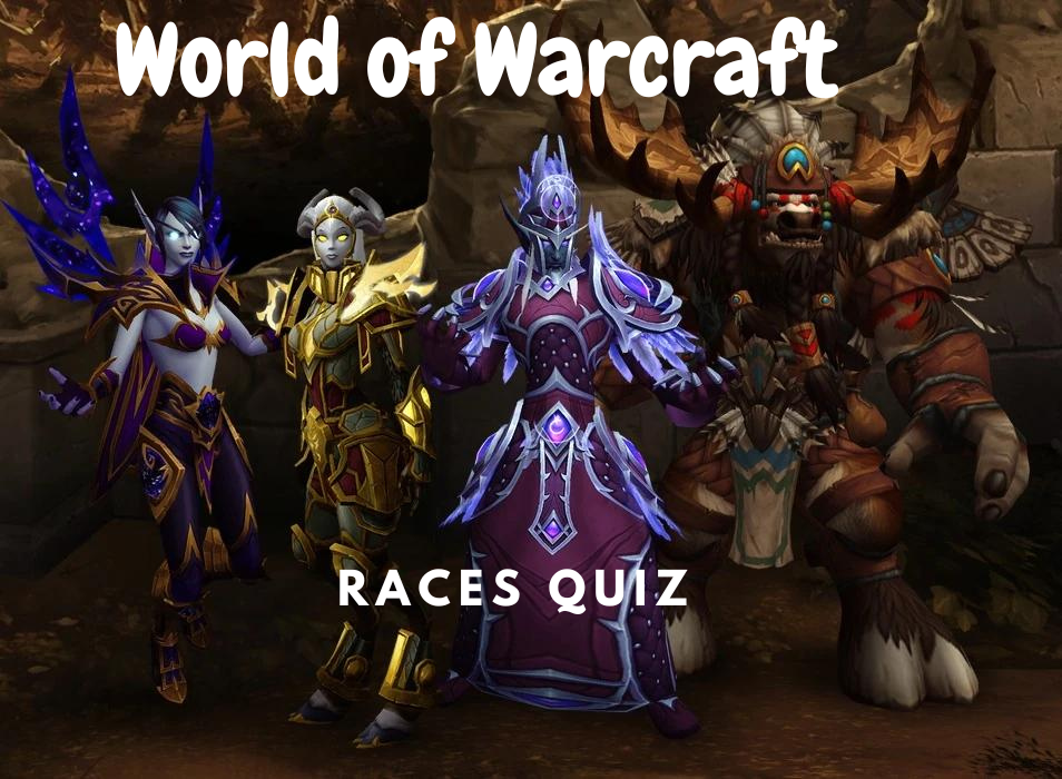 World of Warcraft (wow) Races Quiz